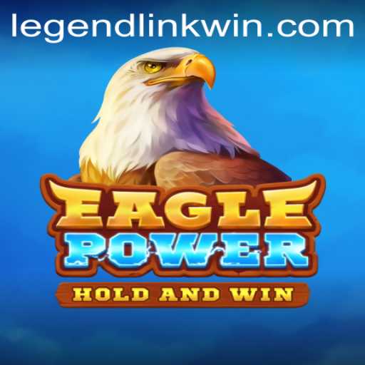 EaglePower: A New LegendLink Adventure Awaits