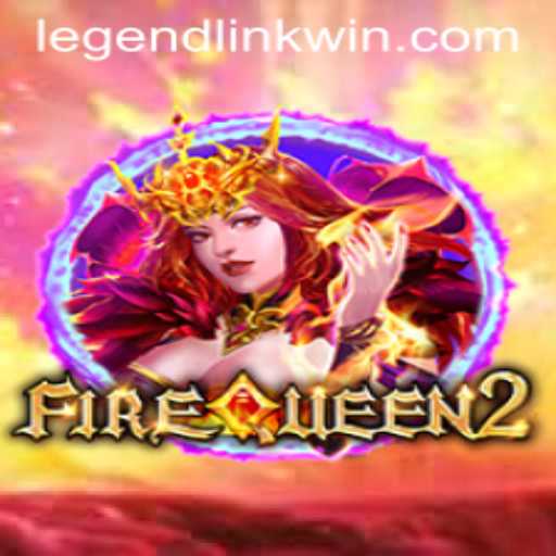 Discover the Thrilling World of FireQueen2: A Journey with LegendLink