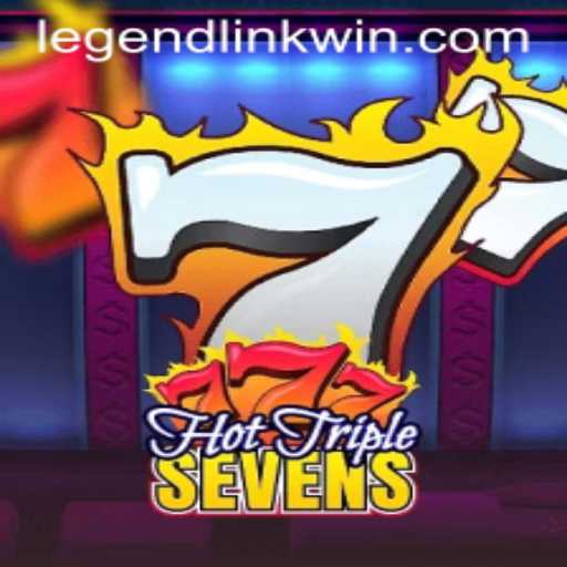 Discover the Excitement of HotTripleSevens and LegendLink